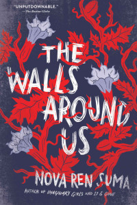 Nova Ren Suma — The Walls Around Us