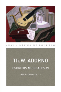 Adorno, Theodor W.; — Escritos musicales VI.indb