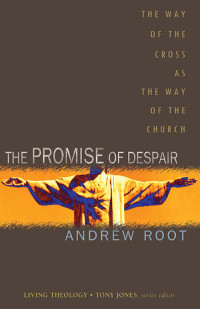 Root, Andrew; — The Promise of Despair