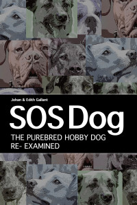 Johan & Edith Gallant — SOS Dog: The Purebred Dog Hobby Re-examined