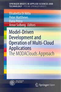 Elisabetta Di Nitto & Peter Matthews & Dana Petcu & Arnor Solberg — Model-Driven Development and Operation of Multi-Cloud Applications