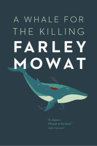 Mowat, Farley — A Whale For The Killing