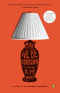 A. M. Homes — May We Be Forgiven: A Novel