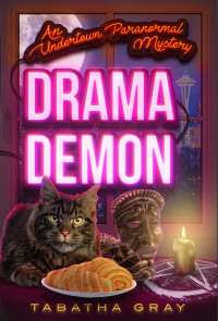 Tabatha Gray — Drama Demon: Undertown Paranormal Mysteries Book 2