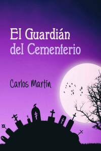 Carlos Martín — El guardián del cementerio