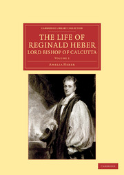 Amelia Heber — The Life of Reginald Heber, D.D., Lord Bishop of Calcutta (Volume 1)