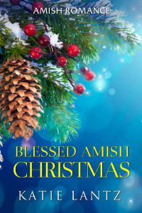 Katie Lantz [Lantz, Katie] — Blessed Amish Christmas