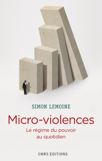 Simon Lemoine — Microviolences. Les régimes du pouvoir au quotidien
