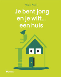 Wouter Thierie — Je bent jong en je wilt... een huis