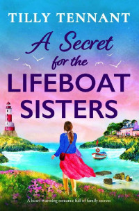 Tilly Tennant — lb03 - A Secret for the Lifeboat Sisters