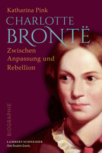 Pink, Katharina — Charlotte Brontë: Zwischen Anpassung und Rebellion