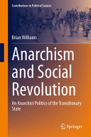 Brian Williams — Anarchism and Social Revolution An Anarchist Politics of the Transitionary State