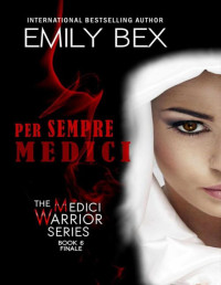 Emily Bex — Per Sempre Medici: Book Six of The Medici Warrior Series