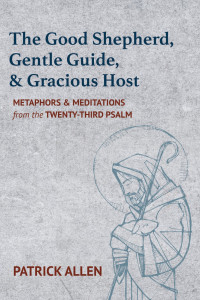 Patrick Allen; — The Good Shepherd, Gentle Guide, and Gracious Host