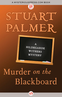 Stuart Palmer — Murder on the Blackboard (Hildegarde Withers 3)