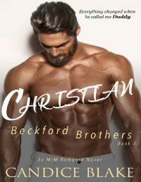 CANDICE BLAKE [BLAKE, CANDICE] — CHRISTIAN (Beckford Brothers Book 3): An M/M Romance Novel