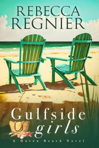 Rebecca Regnier — Gulfside Girls (Haven Beach Novels Book 1)