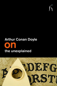 Arthur Conan Doyle; — On the Unexplained