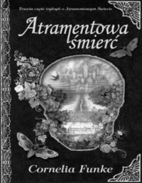 FUNKE CORNELIA — Atramentowa trylogia #3 Atramentowa smierc