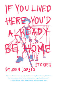 John Jodzio — If You Lived Here You'd Already be Home