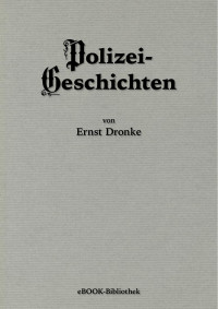 Ernst Dronke — Polizei-Geschichten