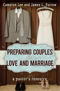 James L. Furrow;Cameron Lee; — Preparing Couples for Love and Marriage