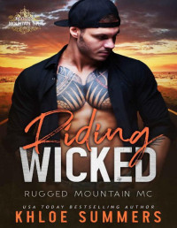 Khloe Summers — Riding Wicked: An Age Gap, Curvy Girl, Secret Baby, Mountain Man Romance (Rugged Mountain MC Book 6)