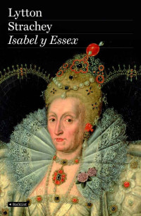 Lytton Strachey — Isabel y Essex