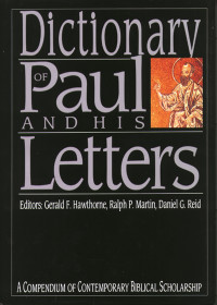 Gerald F Hawthorne, Ralph P Martin and Daniel G Reid;Gerald F Hawthorne;Daniel G Reid, eds. — Dictionary of Paul and His Letters