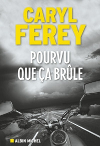 Caryl Férey — Pourvu que ça brûle