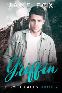 Jane Fox — Griffin (Kismet Falls Book 2)