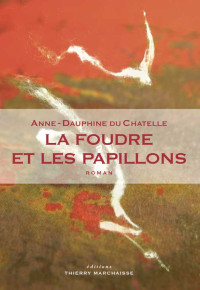 Anne-Dauphine du Chatelle — La foudre et les papillons