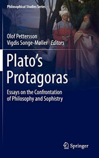 Olof Pettersson, Vigdis Songe-Møller — Plato’s Protagoras: Essays on the Confrontation of Philosophy and Sophistry