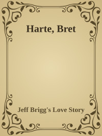Jeff Brigg's Love Story — Harte, Bret