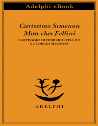 Federico Fellini, Georges Simenon — Carissimo Simenon Mon cher Fellini