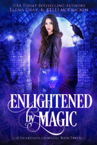 Elena Gray, Kelli McCracken [Gray, Elena] — Enlightened by Magic (Guardians of Magic #2)