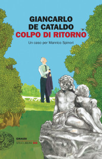 Giancarlo De Cataldo — Colpo di ritorno: Un caso per Manrico Spinori