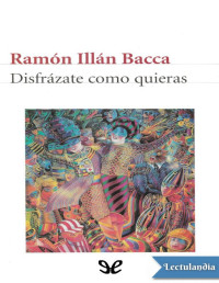 Ramón Illán Bacca Linares — DISFRÁZATE COMO QUIERAS