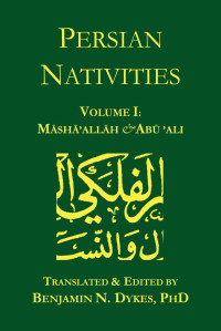 Masha'allah & Abu 'Ali Al-Khayyat & Benjamin N. Dykes (translator) — Persian Nativities