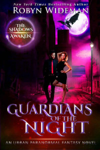 Robyn Wideman — The Shadows Awaken (Guardians of the Night Book 1)