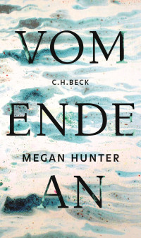 Megan Hunter — Vom Ende an