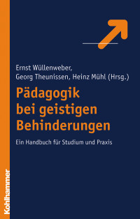 Ernst Wüllenweber, Georg Theunissen, Heinz Mühl & Georg Theunissen & Ernst Wüllenweber — Pädagogik bei geistigen Behinderungen