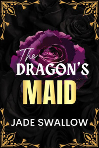 Jade Swallow — The Dragon's Maid : Age gap fated mates dragon monster romance with knotting, pregnancy, and milking