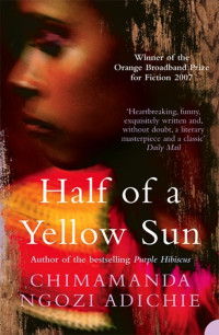 Adichie, Chimamanda Ngozi — Half of a Yellow Sun