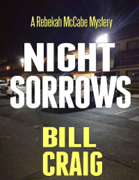 Bill Craig — Night Sorrows: A Rebekah McCabe mystery (Rebekah McCabe Mysteries Book 2)