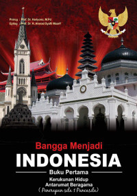 Sri Yatin, Ahmad Rifai, Sigit Triharjono, Sugiarso — Bangga Menjadi Indonesia (Buku Pertama): Kerukunan Hidup Antarumat Beragama (Penerapan Sila 1 Pancasila)