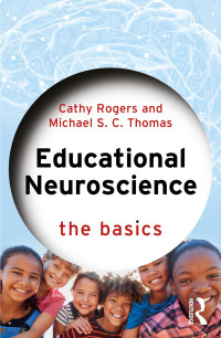 Cathy Rogers & Michael S. C. Thomas — Educational Neuroscience; The Basics; First Edition