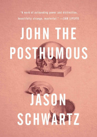 Jason Schwartz — John the Posthumous