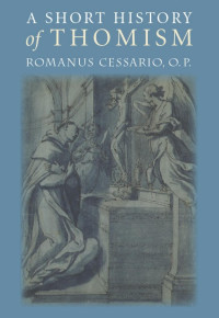 Cessario, Romanus. — A Short History of Thomism