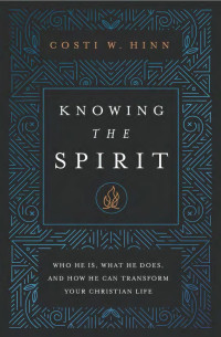 Costi W. Hinn — Knowing the Spirit: Who He Is, What He Does, and How He Can Transform Your Christian Life